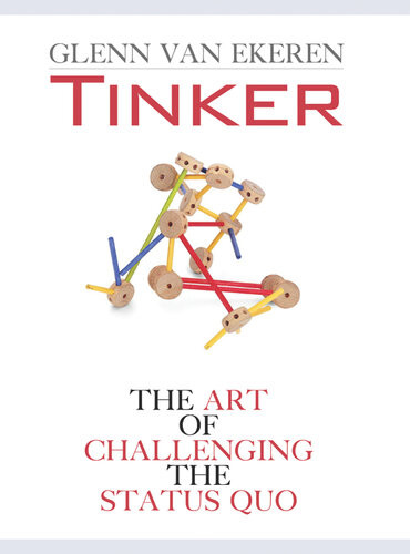Tinker The Art Of Challenging The Status Quo Glenn Van Ekeren