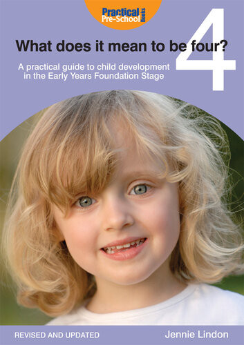 What Does It Mean To Be Four A Practical Guide To Child Development In The Early Years Foundation Stage Jennie Lindon