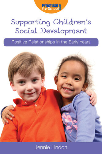 Supporting Childrens Social Development Positive Relationships In The Early Years Jennie Lindon