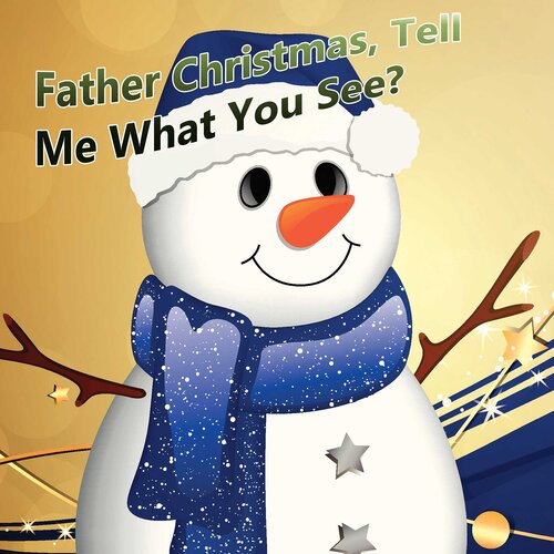 Father Christmas Tell Me What You See A Childrens Picture Book Shannon Hale