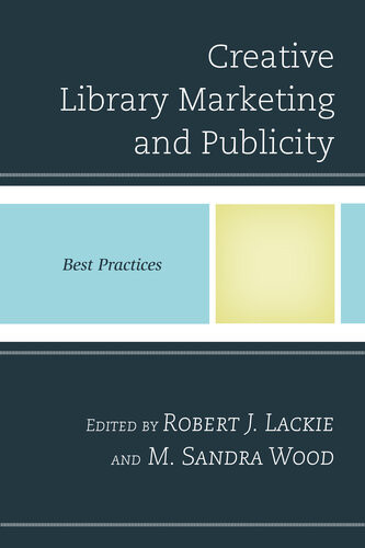 Creative Library Marketing And Publicity Best Practices Robert J Lackie
