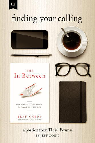 Finding Your Calling A Portion From The Inbetween Jeff Goins