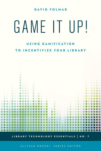 Game It Up Using Gamification To Incentivize Your Library David Folmar