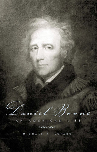 Daniel Boone An American Life Michael A Lofaro