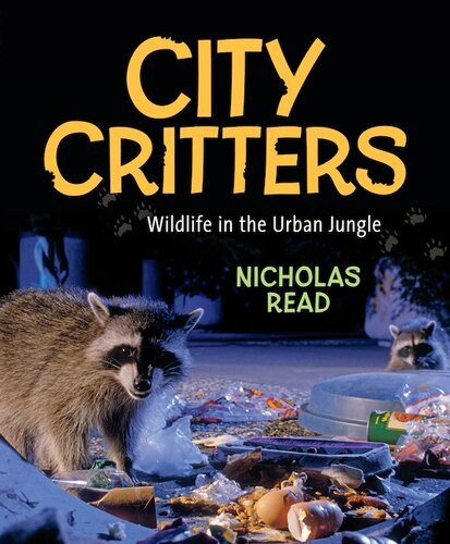 City Critters Wildlife In The Urban Jungle Nicholas Read