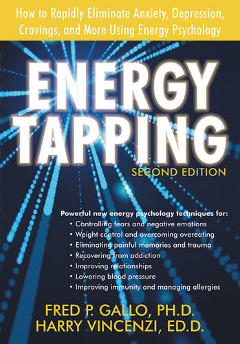 Energy Tapping How To Rapidly Eliminate Anxiety Depression Cravings And More Using Energy Psychology Fred Gallo