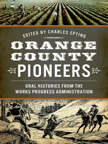 Orange County Pioneers Oral Histories From The Works Progress Administration Charles Epting