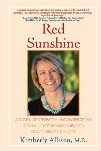 Red Sunshine A Story Of Strength And Inspiration From A Doctor Who Survived Stage 3 Breast Cancer Kimberly Allison