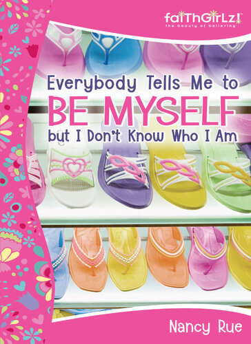 Everybody Tells Me To Be Myself But I Dont Know Who I Am Building Your Selfesteem Nancy N Rue