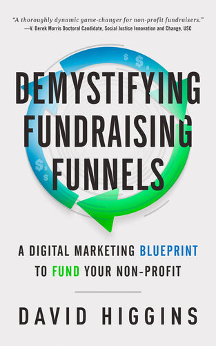 Demystifying Fundraising Funnels A Digital Marketing Blueprint To Fund Your Nonprofit David Higgins