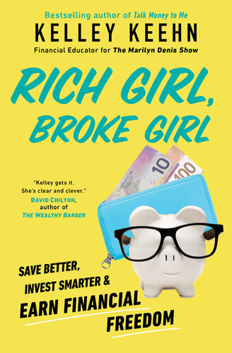 Rich Girl Broke Girl Save Better Invest Smarter And Earn Financial Freedom Kelley Keehn