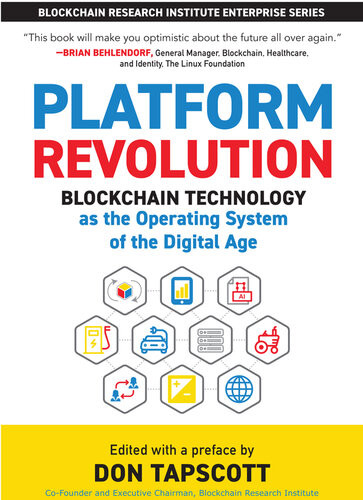 Platform Revolution Blockchain Technology As The Operating System Of The Digital Age Don Tapscott