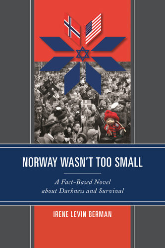 Norway Wasnt Too Small A Factbased Novel About Darkness And Survival Irene Levin Berman