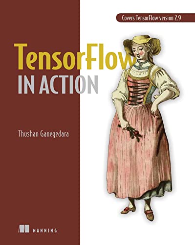 Tensorflow In Action Covers Tensorflow Version 29 1st Edition Thushan Ganegedara