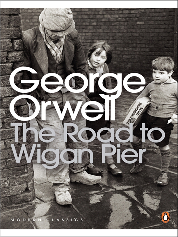 The Road To Wigan Pier George Orwell