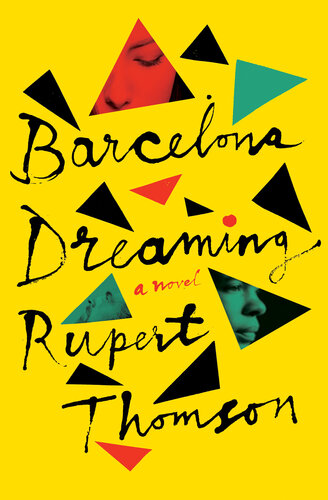 Barcelona Dreaming A Novel Rupert Thomson