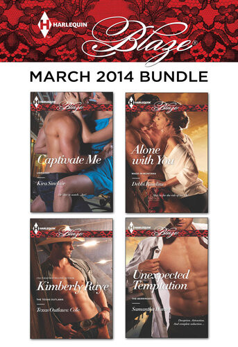Harlequin Blaze March 2014 Bundle Captivate Metexas Outlaws Colealone With Youunexpected Temptation Kira Sinclair