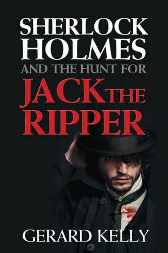 Sherlock Holmes And The Hunt For Jack The Ripper Gerard Kelly