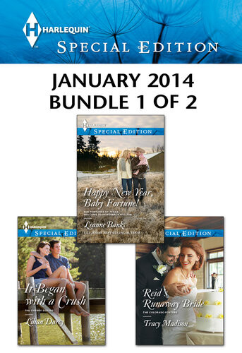 Harlequin Special Edition January 2014 Bundle 1 Of 2 Happy New Year Baby Fortuneit Began With A Crushreids Runaway Bride Leanne Banks