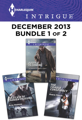 Harlequin Intrigue December 2013 Bundle 1 Of 2 Justice Is Comingcold Case At Camden Crossingthe Cradle Conspiracy Delores Fossen