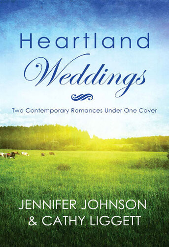 Heartland Weddings Two Contempoary Romances Under One Cover Jennifer Johnson