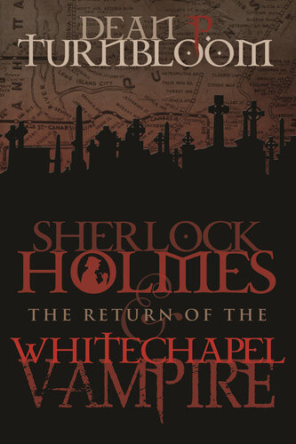 Sherlock Holmes And The Return Of The Whitechapel Vampire Dean P Turnbloom