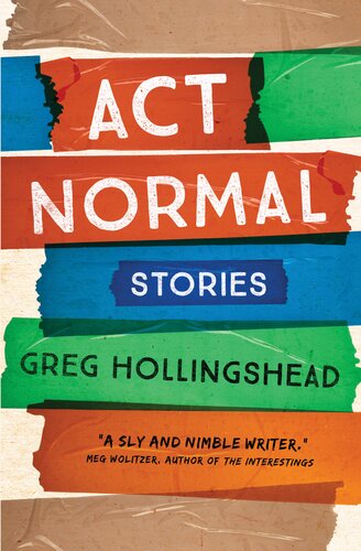 Act Normal Stories Greg Hollingshead