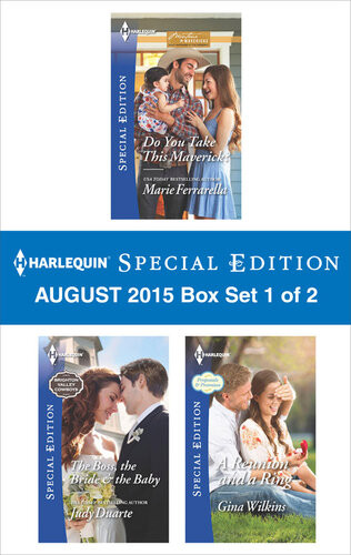Harlequin Special Edition August 2015 Box Set 1 Of 2 Do You Take This Maverickthe Boss The Bride The Babya Reunion And A Ring Marie Ferrarella