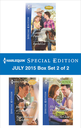 Harlequin Special Edition July 2015 Box Set 2 Of 2 The Lawman Lassoes A Familyhow To Marry A Doctorhis Proposal Their Forever Rachel Lee