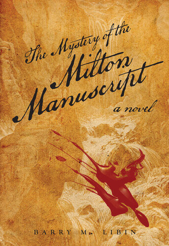 The Mystery Of The Milton Manuscript A Novel Barry Libin