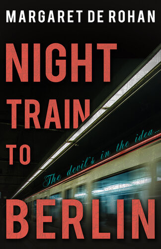 Night Train To Berlin Margaret De Rohan