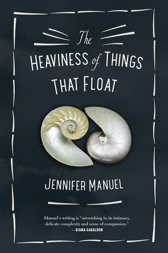 The Heaviness Of Things That Float Jennifer Manuel
