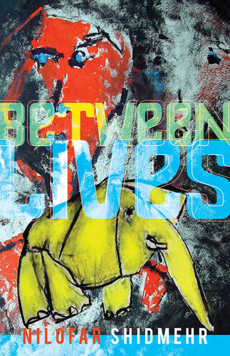 Between Lives Nilofar Shidmehr
