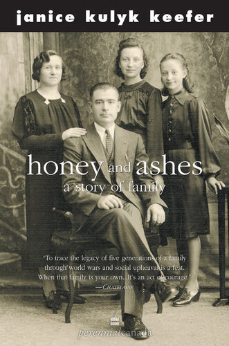Honey And Ashes A Story Of Family Janice Kulyk Keefer