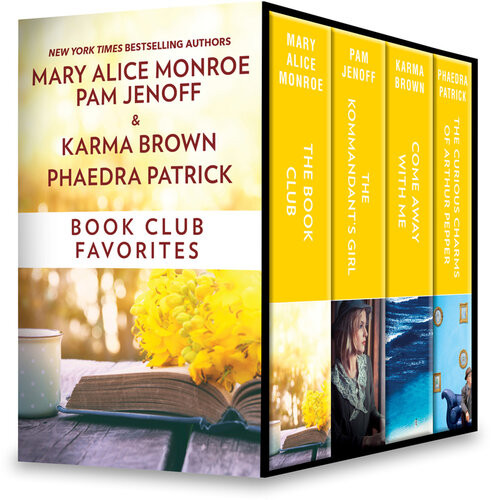 Book Club Favorites The Book Club The Kommandants Girl The Curious Charms Of Arthur Pepper Come Away With Me Mary Alice Monroe