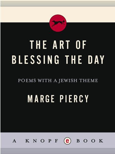 The Art Of Blessing The Day Poems With A Jewish Theme Marge Piercy