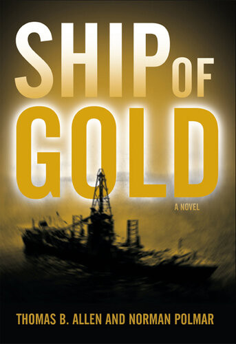 Ship Of Gold A Novel Thomas B Allen Norman C Polmar