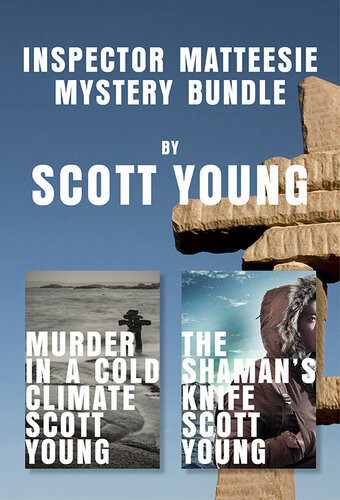 Inspector Matteesie Mystery Bundle Murder In A Cold Climate And The Shamans Knife Scott Young