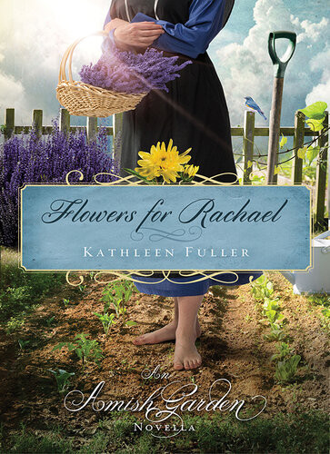 Flowers For Rachael An Amish Garden Novella Kathleen Fuller