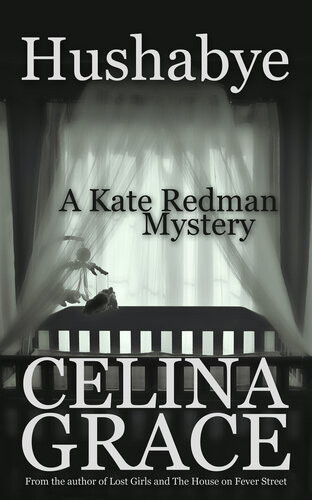 Hushabye A Kate Redman Mystery Book 1 The Kate Redman Mysteries 1 Celina Grace