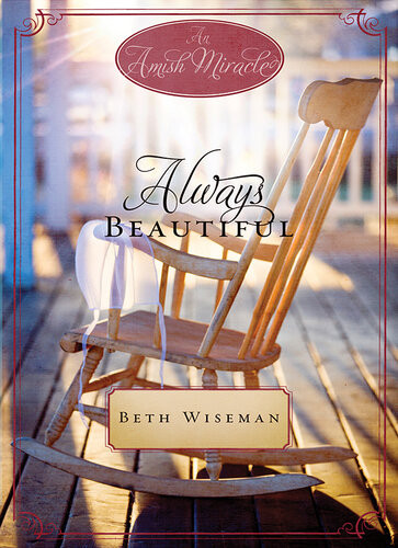 Always Beautiful An Amish Miracle Novella Beth Wiseman Ruth Reid