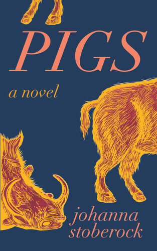 Pigs A Novel Johanna Stoberock