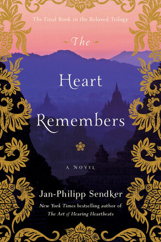 The Heart Remembers A Novel Janphilipp Sendker