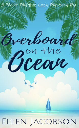 Overboard On The Ocean A Quirky Cozy Mystery Ellen Jacobson