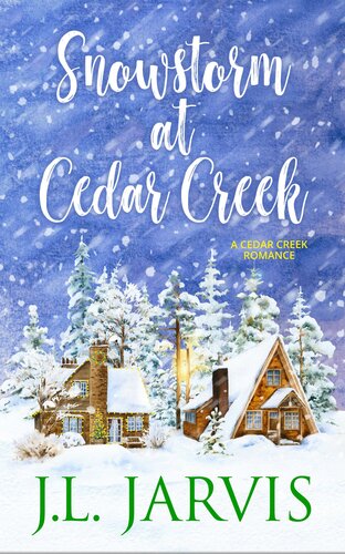 Snowstorm At Cedar Creek A Sweet Small Town Christmas Romance Jl Jarvis