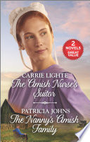 The Amish Nurses Suitor And The Nannys Amish Family Carrie Lighte
