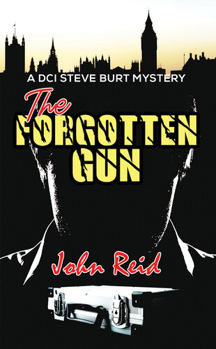 The Forgotten Gun A Dci Steve Burt Mystery John Reid