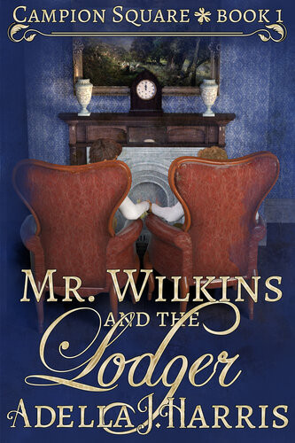Mr Wilkins And The Lodger Adella J Harris