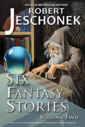 Six Fantasy Stories Volume Two Robert Jeschonek