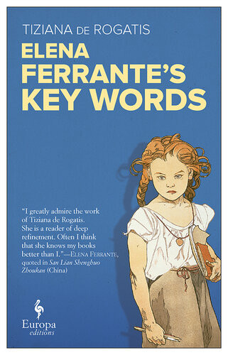 Elena Ferrantes Key Words Tiziana De Rogatis